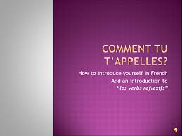 Tu te présentes / you introduce yourself 3. Comment Tu T Appelles How To Introduce Yourself In French Ppt Video Online Download