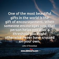 Find the perfect holiday gift for everyone on your list this year, no matter your budget. One Of The Most Beautiful Gifts In The World Is The Gift Of Encouragement Idlehearts