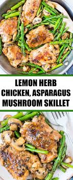 This Lemon Herb Chicken Asparagus Mushroom Skillet Is Fresh Healthy And Low Carb Dinn Lemon Herb Chicken Asparagus Recipes Healthy Healthy Chicken Recipes