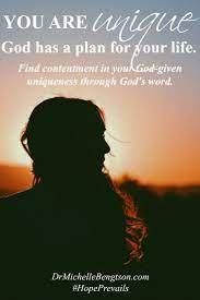 You Are Unique God Has A Plan For Your Life And It S A Good Plan Find Contentment In Your God Given Uniqu Scripture Images Inspirational Text Christian Love