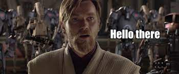 At What Time In Star Wars Epidsode Iii The Revenge Of The Sith Does Obi Wan Day Hello There Prequelmemes