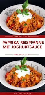 Zutaten 2 Tasse N Reis 4 Tasse N Gemusebruhe 2 Zwiebel N 2 Zehe N Knoblauch 1 Chilischote N 3 El Tomatenmark 3 Papri Joghurtsauce Rezepte Reispfanne