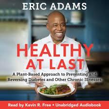 The best and worst foods for diabetics | everyday health. Listen Free To Healthy At Last A Plant Based Approach To Preventing And Reversing Diabetes And Other Chronic Illnesses By Eric Adams With A Free Trial