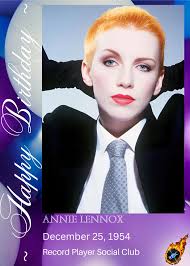 HAPPY 70th BIRTHDAY Ann Lennox (born December 25, 1954) is a Scottish  singer-songwriter, political activist and philanthropist. Member of the  80's British pop duo, Eurythmics. Annie Lennox and Dave Stewart, achieved  global