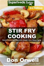 Discover delicious and easy to prepare low cholesterol recipes including. Stir Fry Cooking Over 60 Quick Easy Gluten Free Low Cholesterol Whole Foods Recipes Full Of Antioxidants Phytochemicals Natural Weight Loss Transformation Book 132 English Edition Ebook Orwell Don Amazon De