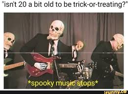 Isn T 20 A Bit Old To Be Trick Or Treating Ifunny Spooky Memes Funny Halloween Memes Halloween Memes