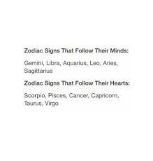 Zodiac Signs That Follow Their Mind Hearts Zodiac Signs Horoscope Quotes My Zodiac Sign