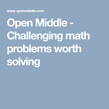 Open Middle Challenging Math Problems Worth Solving Math Problem Solving Math Problems Math