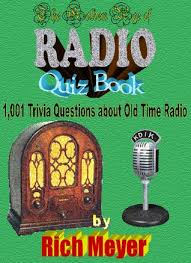Trivia questions, facts and quizzes. The Golden Age Of Radio Quiz Book 1 001 Trivia Questions About Old Time Radio By Rich Meyer