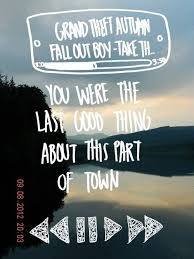 Grand Theft Autumn Where Is Your Boy Tonight Makes Me Cry But Is Amaziinnngg Fall Out Boy Lyrics Fall Out Boy Lyrics To Live By