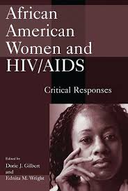 African American Women and HIV/AIDS: Critical Responses: Dorie J. Gilbert:  Praeger