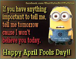 Today is april fool's day or all pisces day. 15 Happy April Fools Day Quotes April Fool Quotes April Fools Day Image April Fools