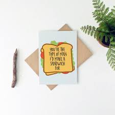 Make your own funny greeting cards with our free greeting card design templates. Funny Father S Day Card Manly Valentine Card Funny Birthday Card Funny Anniversary Card I D Make A Sandwich For You Card By Parchment Design Studio Catch My Party