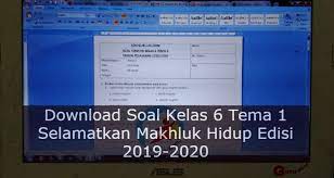 Soal ulangan k13 kelas 6 tema 1 subtema 1 dan 2 soal kelas 6 tema 1 subtema 1 soal ulangan semester 1 kelas 6 tema 1 selamatkan makhluk hidup Soal Latihan Kelas 6 Tema 1 Selamatkan Makhluk Hidup Edisi 2019 2020 Info Pendidikan Terbaru