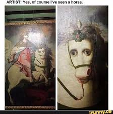 Artist Yes Of Course I Ve Seen A Horse Ifunny Classical Art Memes Art Memes Funny Art