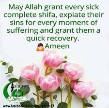 May Allah Grant Every Sick Muslims Complete Shifa Expiate Their Sins For Every Moment Of Suffering And Grant Th Sick Quotes Quotes For Sick Person Islamic Dua