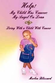 If it is helpful, you can ask for copies of test and lab results. Merlon Blizzard Help My Child Has Cancer My Angel On Loan Living With A Child With Cancer Hardcover Book 2009