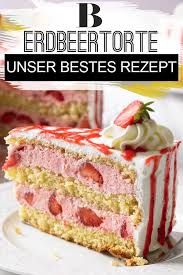 Erdbeertorte Unser Bestes Rezept Rezept Erdbeertorte Rezept Erdbeerkuchen Rezept Kuchen Und Torten Rezepte
