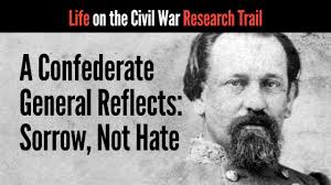 A Confederate General Reflects: Sorrow, Not Hate