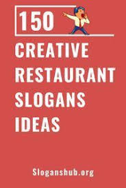 150 Creative Restaurant Slogans Ideas Slogans Taglines Restaurantslogans Slogan Healthy Food Slogans Inspiring Food Quotes
