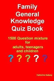 Well, what do you know? Family General Knowledge Quiz Book 1500 Question Mixture For Adults Teenagers And Children By Catherine Galway 2017 Trade Paperback For Sale Online Ebay