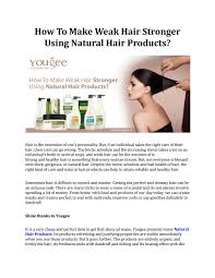 The natulique product range takes in to consideration the specific requirements of male hair and styling need. How To Make Weak Hair Stronger Using Natural Hair Products By Yougee Cosmorganic Issuu
