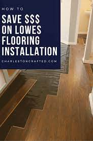 This included the flooring, quarter round, vapor barrier, tape, caulk, transition strip x4, moving appliances, and installation. How To Save Money On Lowe S Flooring Installation