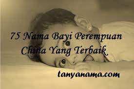 Maybe you would like to learn more about one of these? 75 Nama Bayi Perempuan China Yang Terbaik Tanya Nama