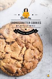 Weiche Erdnussbutter Cookies Mit Nutella Swirl Backina Rezept Erdnussbutter Erdnussbutter Cookies Cookies Rezept