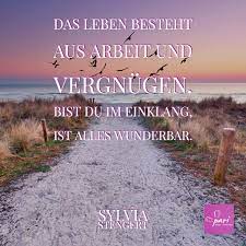 Das Leben Besteht Aus Arbeit Und Vergnugen Bist Du Im Einklang Ist Alles Wunderbar Weisheiten Spruche Lebensweisheiten Spruche Schone Spruche Zitate