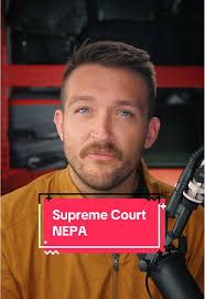 Supreme Court's Landmark NEPA Ruling Explained