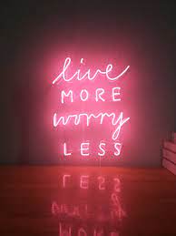 All of our signs are real glass tube neon! Live More Worry Less Custom Dimmable Led Neon Signs For Wall Decor Customization Options Color Size Dimming W Neon Signs Led Neon Signs Neon Signs Quotes