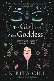 The young authors with a mission! The Girl And The Goddess Stories And Poems Of Divine Wisdom By Nikita Gill