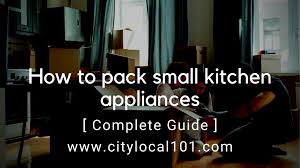 Check spelling or type a new query. How To Pack Small Kitchen Appliances For Moving Asap