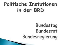Durch ihn wirken die länder an der gesetzgebung und der verwaltung des bundes mit. Politische Instutionen In Der Brd Ppt Herunterladen