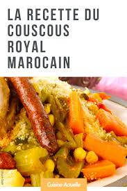 Couscous Royal Marocain Recettes Recette Recettes Couscous Recettes De Cuisine Cuisine Marocaine