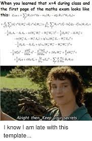 Check spelling or type a new query. When You Learned That X 4 During Class And The First Page Of The Maths Exam Looks Like M8mw Alright Then Keep Your Secrets Dank Meme On Me Me