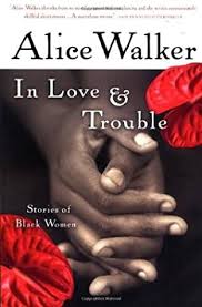 They have a long history of disagreements and alice walker has not see her grandson. In Love Trouble Stories Of Black Women By Alice Walker