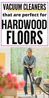 Best Vacuums For Hardwood Floors Clean Hardwood Floors Bagless Vacuum Hardwood Floors Vacu Vacuum For Hardwood Floors Best Vacuum Clean Hardwood Floors