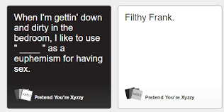 Play dirty cards against your friends to beat them! I Was Just Playing Cards Against Humanity With My Friends Online And Someone Got The Best Card Filthyfrank