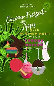 Ostern steht vor der tür und der hase versteckt die eier im osternest. Amazon Com Corona Freizeit Tipps Alle In Einem Nest Wie Wir Corona Ostern Zu Hause Uberstehen German Edition Ebook Zimmermann Martina Kindle Store