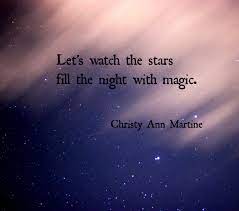 Let S Watch The Stars Fill The Night With Magic Romantic Quotes Nature Lover Quote S Inspirational Quotes For Teens Stargazing Quotes Nature Lover Quotes