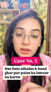 Case No. 3 , Due date nikal jane par ghar beth kar pains ane ka intezar na  karen.. date nikalne k baad bache k aas pass pani kam hone lagta hai or  bacha pet me toilet kr skta hai jo ki bache k lye ...