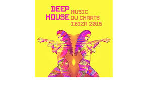 Deep House Music Dj Charts Ibiza 2015 By Various Artists On