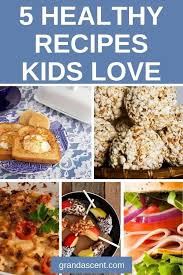 Think about the recipes you've been making for years and years. 5 Healthy Recipes Kids Love As Much As You Do Grand Ascent Healthy Recipes Meals Kids Love Healthy Meals For Kids