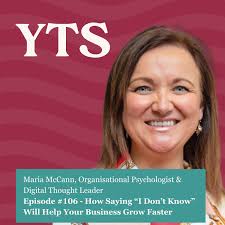 106 How Saying “I Don't Know” Will Help Your Business Grow Faster with Maria  McCann