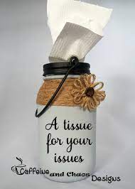 Hand Painted A Tissue For Your Issue Mason Jar Tissue Holder Rustic Mason Jar Kleenex Holder Painted Tissue Jar Mason Jar Diy Mason Jar Crafts Diy Christmas Mason Jars Diy