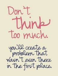 This Is Me Thinking Too Much Is A Problem Learnabouttennis Good Life Quotes Inspirational Quotes Motivation Inspirational Quotes