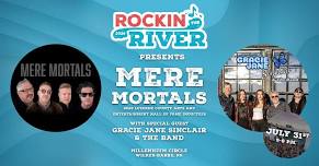 Rockin’ the River: Mere Mortals and special guests