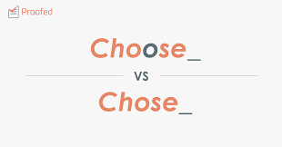 Word Choice Choose Vs Chose Get Writing Tips With Proofed